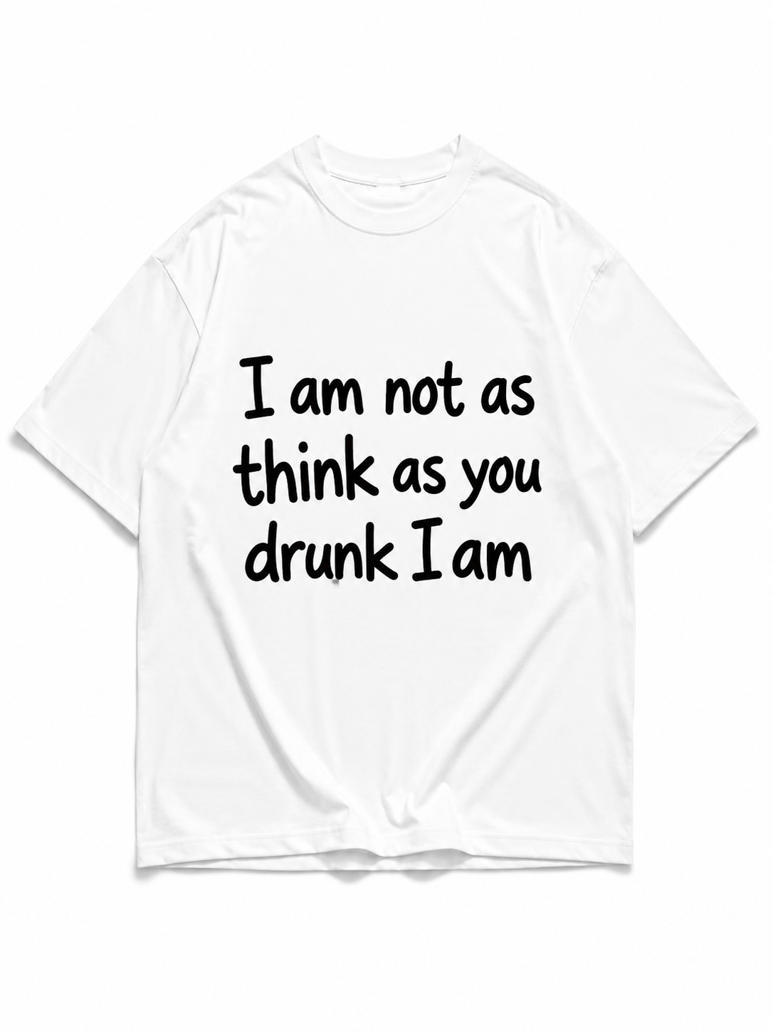 I Am Not As Think As You Drunk I Am Oversized T-Shirt