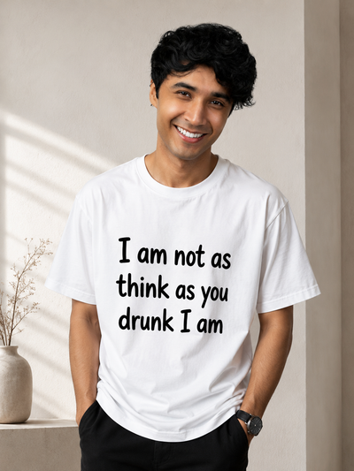 I Am Not As Think As You Drunk I Am Oversized T-Shirt
