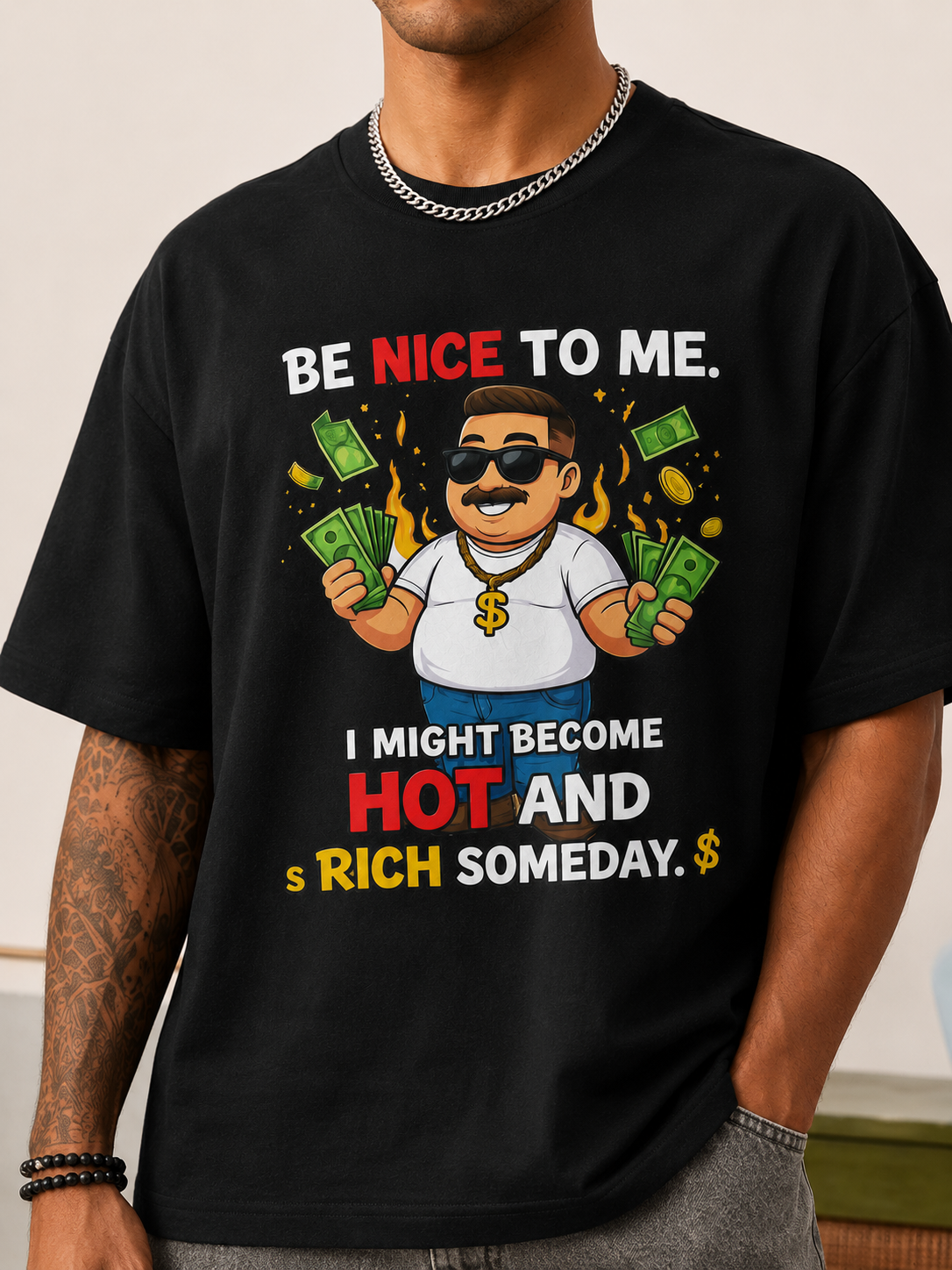 Be Nice To Me I Might Become Hot And Rich Someday Oversized T-Shirt